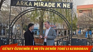 GÜNEY ÖZDEMİR Û RÊVEBERÊ DENGÊ TORÊ TV METÎN DEMÎR TORÎ SERLÊDANA ŞÊNÎYÊ BAJARÊ KERBORAN