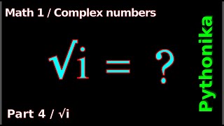 Square root form i | √i | i ^ ½ | complex i root | sqrt(i) | Math 01/04