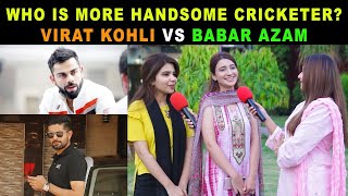 Who Is More Handsome Captain - Babar Azam OR Virat Kohli | Pakistani Youth Reaction | Sana Amjad