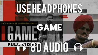 Game (8D Audio) | Shooter Kahlon | Sidhu Moose Wala | 3D Song | Gold Media | Feel 8D