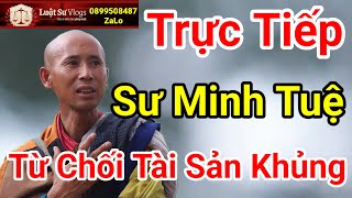 🔴 Trực Tiếp Sư Thích Minh Tuệ Từ Chối Món Tài Sản Khủng Vì Sao? Luật Sư Vlogs