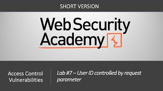 Broken Access Control - Lab #7 User ID controlled by request parameter | Short Version