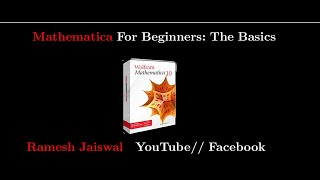 Mathematica For Beginners: The Basics
