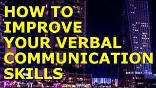 Communication Skills: How to Improve Verbal Communication Skills