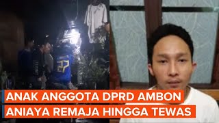 Kronologi Anak Ketua DPRD Ambon Aniaya Remaja hingga Tewas