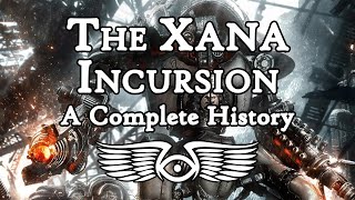 The Xana Incursion: A Complete History (Warhammer 40,000 & Horus Heresy Lore)