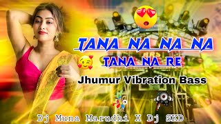 Tana Na Na Tana Na Na Re | Jhumur Vibration Bass Mix | Instagram Viral New Jhumur Dj Songs |