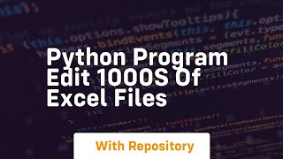 Python program edit 1000s of excel files