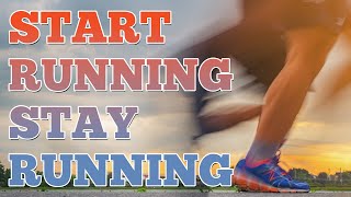 START RUNNING STAY RUNNING! You can do this!