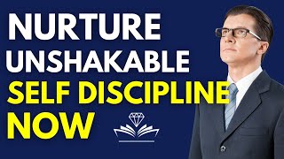 Nurture Unshakable Self Discipline Now : Personal Development