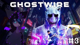 Trying to Sneak my way Through Chapter 3 (Ghostwire: Tokyo Part 3)