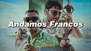 Andamos Francos - Tito Double P, Joaquin Medina (LETRA/LYRICS)
