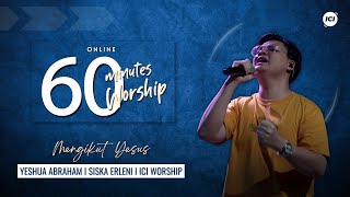 60 MINUTES WORSHIP - MENGIKUT YESUS feat YESHUA ABRAHAM