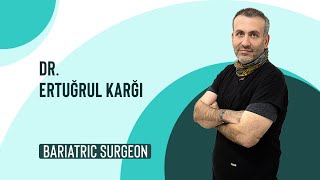 Dr. Ertuğrul Karğı: Bariatric Surgeon