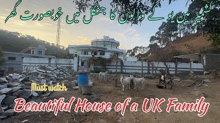 UK family beautiful house in jangle  || UK family build a beautiful house in Valley Samahni Kashmir