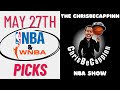 May 27 | NBA Playoffs + WNBA Bets | Free Picks + Predictions | ChrisBeCappinn NBA Show