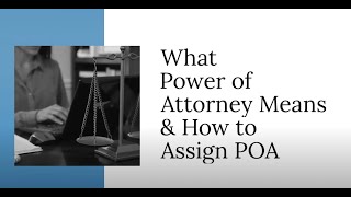 What Power of Attorney Means & How to Assign POA