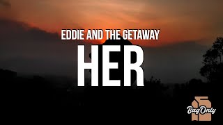 Eddie And The Getaway - HER (Lyrics)