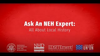 Ask an NEH Expert: All About Local History (2022)