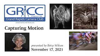 GRCC November 17, 2021 Program - Capturing Motion - Betsy Wilson