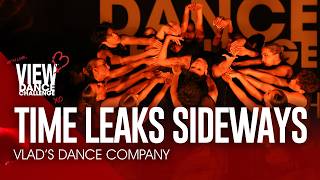 Time Leaks Sideways - Vlad's Dance Company - VIEW Dance Challenge