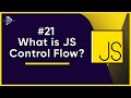 #21 What is JS Control flow? | JavaScript Full Tutorial