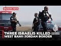 Israeli medics say three people shot and killed in attack at the West Bank-Jordan border crossing