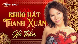 PBN 76 | Hà Trần - Khúc Hát Thanh Xuân