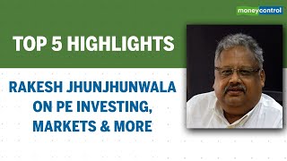 Top 5 Highlights: Rakesh Jhunjhunwala On PE Investing, Markets & More