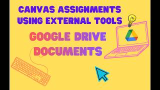 Canvas Assignments pt.2: External Tools with Google Drive Documents