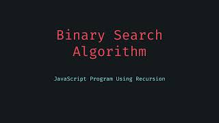 Binary Search Algorithm Recursively in JavaScript