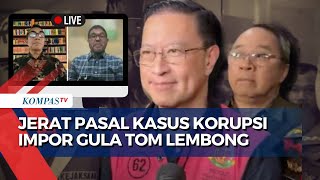 [FULL] Bincang Komisi III DPR & Pakar Hukum di Balik Jerat Pasal Kasus Korupsi Gula Tom Lembong