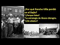 ¿Por qué Pancho Villa perdió en el Bajío? - Distintos factores #panchovilla #álvaroobregón