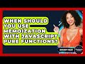 When Should You Use Memoization With JavaScript Pure Functions? - JavaScript Toolkit