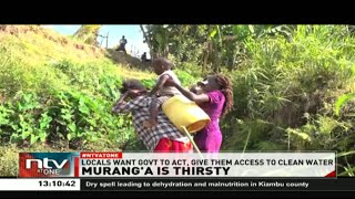 Murang'a: Residents decry acute water shortage and complete lack of clean piped water