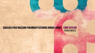 Gianluca Pighi \u0026 Massimo Paramour feat. Ahmad Larnes - Come With Me (Rhemi Remix)