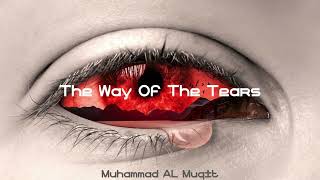 The Way Of The Tears - Muhammad al Muqit (Nasheed) | Boosted City