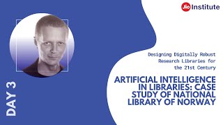 Artificial Intelligence in Libraries:Case study of National Library of Norway- Svein Arne Brygfjeld