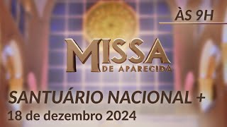 Santa Missa 9h | Santuário Nacional de Aparecida 18/12/2024