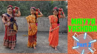 Wonderful Dance Steps on Maiyya Yashoda  Part 2 || Dance cover on Maiyya Yashoda Hindi Song