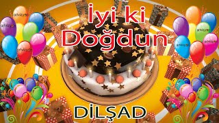 İyi ki Doğdun - DİLŞAD - Tüm İsimler'e Doğum Günü Şarkısı