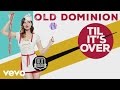Old Dominion - Til It's Over (Audio)