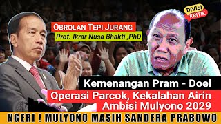 Ft. Prof Ikrar Nusa Bhakti Obrolan Tepi Jurang  Cawe-Cawe Mulyono, Parcok, Hingga Sandera Prabowo