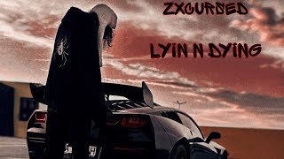 zxcursed - lyin n dying (snipp)