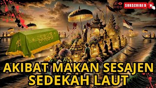 JANGAN NGAWUR !!! AKIBAT MAKAN SESAJEN SEDEKAH LAUT YANG BARU DILARUNG