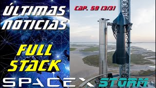 Últimas noticias sobre SpaceX (Cap. 59, 3 de 3): ¡Full Stack! 🚀