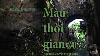 Màu thời gian I Phần 1 I truyện dài kỳ về thời bao cấp của Bùi Ngọc Phúc I NKC Phạm Giang