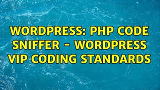 Wordpress: PHP Code Sniffer - WordPress VIP Coding Standards