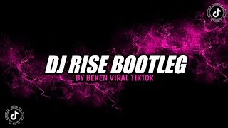 DJ RISE BOOTLEG BY BEKEN VIRAL TIKTOK YANG KALIAN CARI DJ BY BEKEN