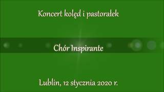 Chór Inspirante - Koncert kolęd i pastorałek (Lublin, 12.01.2020)